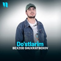 Постер песни Bexzod Shuxratbekov - Do'stlarim