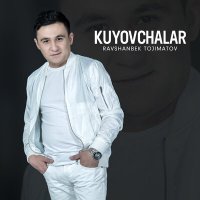 Постер песни Ravshanbek Tojimatov - Kuyovchalar