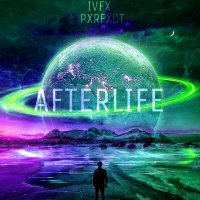 Постер песни IVFX, PXRFXCT - Afterlife