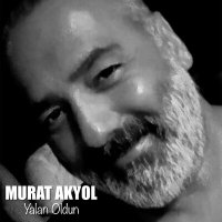 Постер песни Murat Akyol - Yalan Oldun