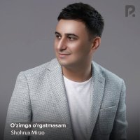 Постер песни Шохрух Мирзо - O'zimga o'rgatmasam