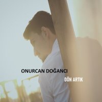 Постер песни Onurcan Doğancı - Dön Artık