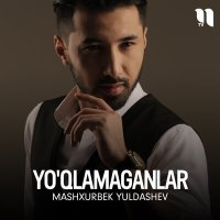 Постер песни Mashxurbek Yuldashev - Yo'qlamaganlar