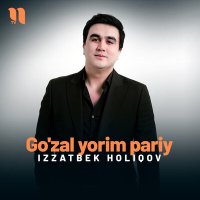 Постер песни Izzatbek Holiqov - Go'zal yorim pariy