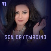 Постер песни Nilufar Saidova - Sen qaytmading