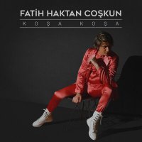 Постер песни Fatih Haktan Coşkun - Koşa koşa