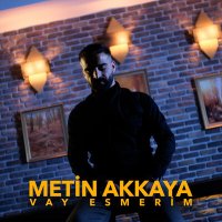 Постер песни Metin Akkaya - Vay Esmerim