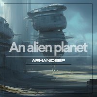 Постер песни ARMANIDEEP - An Alien Planet