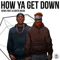 Постер песни Denis First, Curtis Richa - How Ya Get Down