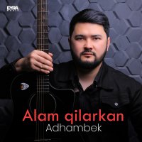 Постер песни Adhambek - Alam Qilarkan