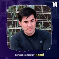 Постер песни Sanjarbek Zokirov - Ketdi