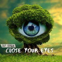 Постер песни DJ Seqa - Close Your Eyes
