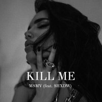 Постер песни MSMV, Shxdw - KILL ME