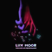 Постер песни LUX MOOR - Максимально неравнодушно
