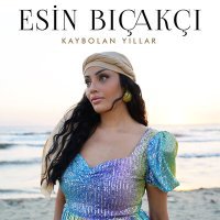 Постер песни Esin Bıçakçı - Kaybolan Yıllar