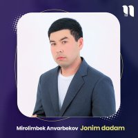 Постер песни Mirolimbek Anvarbekov - Jonim dadam