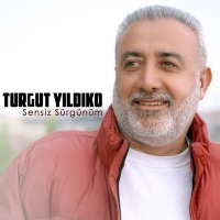 Постер песни Turgut Yıldıko - Sensiz Sürgünüm