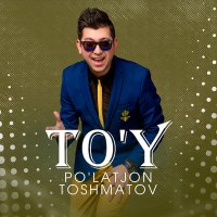 Постер песни Пулатжон Тошматов - To'y
