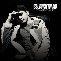 Постер песни Otash Bekmurodov - Eslamayman