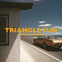Постер песни Triangle Sun - Turn Around