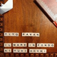 Постер песни Tito Pavan - Il mare in fondo ai tuoi occhi
