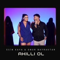 Постер песни Esin Kaya & Onur Bayraktar - Akıllı Ol