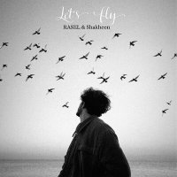 Постер песни RASEL & Shakheen - Let’s Fly