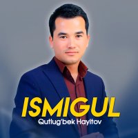 Постер песни Qutlug'bek Hayitov - Ismigul