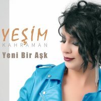 Постер песни Yeşim Kahraman - Yeni Bir Aşk