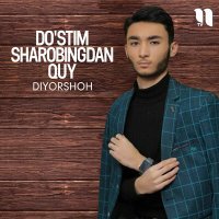 Постер песни Diyorshoh - Do'stim sharobingdan quy