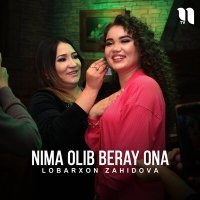 Постер песни Lobarxon Zahidova - Nima olib beray ona