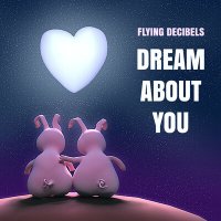 Постер песни Flying Decibels - Dream About You