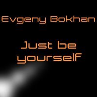 Постер песни Evgeny Bokhan - Just be yourself