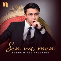 Постер песни Bobur Mirzo Talgatov - Sen va men