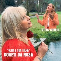 Постер песни Fátima Sunbul, Goreti da Rosa - Olha a Tua Filha