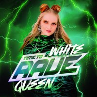 Постер песни White Queen - Time to Rave