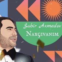 Постер песни Sabir Axmedov - Naxçıvanım