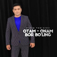 Постер песни Sidiq Tog'ayev - Otam-onam bor bo'ling