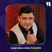 Постер песни Sanjar Abduvohidov - Kapalak