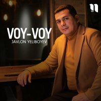 Постер песни Javlon Yeliboyev - Voy-voy