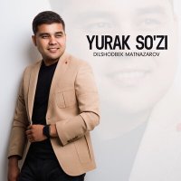 Постер песни Dilshodbek Matnazarov - Yurak so'zi