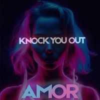 Постер песни AMOR - Knock You Out