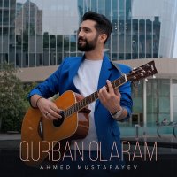 Постер песни Ahmed Mustafayev - Qurban Olaram