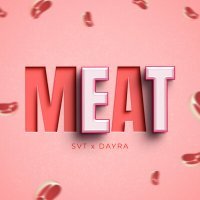 Постер песни Svt, DAYRA - Meat