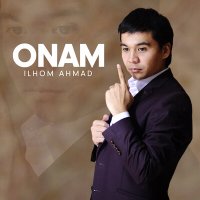 Постер песни Ilhom Ahmad - Onam