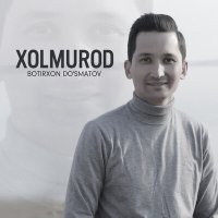 Постер песни Botirxon Do'smatov - Xolmurod