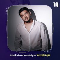 Постер песни Jaloliddin Ahmadaliyev - Yaxshi qiz