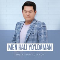 Постер песни Rustamjon Xusanov - Men hali yo'ldaman