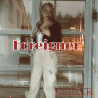 Постер песни KAIIZER - Foreigner