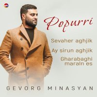 Постер песни Gevorg Minasyan - Popurri (Sevaher Aghjik, Ay Sirun Aghjik, Gharabaghi Maraln Es)